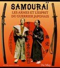Samourai, Les armes et l'esprit du guerrier japonais