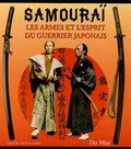 Samourai, Les armes et l'esprit du guerrier japonais